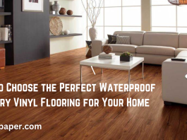 How to Choose the Perfect Waterproof Luxury Vinyl Flooring for Your Home